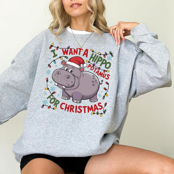 Cute A Hippopotamus l Want A Hippo Potamus For Christmas T-Shirt,Crewneck,Hoodie,TS-C-974